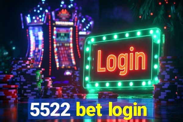 5522 bet login